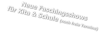 Neue Faschingsshows    für Kita & Schule (noch freie Termine)